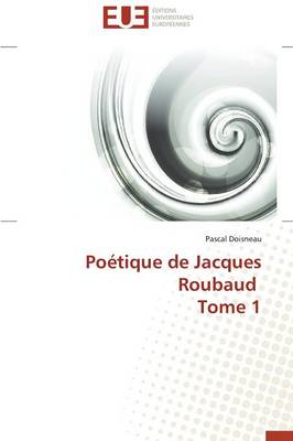 Po�tique de Jacques Roubaud Tome 1 - Omn.Univ.Europ. (Paperback)