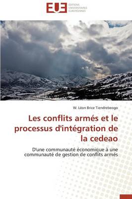 Les Conflits Arm s Et Le Processus d'Int gration de la Cedeao - Omn.Univ.Europ. (Paperback)