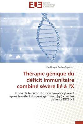 Th�rapie G�nique Du D�ficit Immunitaire Combin� S�v�re Li� � l'x - Omn.Univ.Europ. (Paperback)