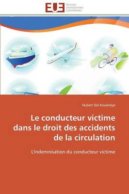Le Conducteur Victime Dans Le Droit Des Accidents de la Circulation - Omn.Univ.Europ. (Paperback)