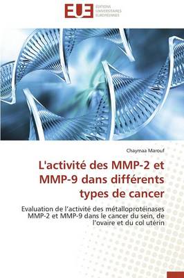 L'Activit� Des Mmp-2 Et Mmp-9 Dans Diff�rents Types de Cancer - Omn.Univ.Europ. (Paperback)
