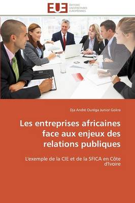 Les Entreprises Africaines Face Aux Enjeux Des Relations Publiques - Omn.Univ.Europ. (Paperback)