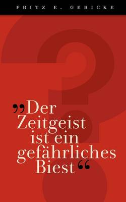 "Der Zeitgeist Ist Ein Gef Hrliches Biest" (Paperback)