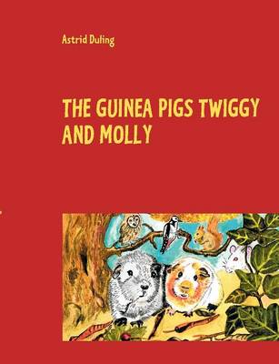 The Guinea Pigs Twiggy and Molly (Paperback)