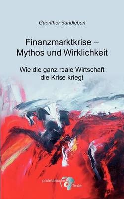 Finanzmarktkrise - Mythos Und Wirklichkeit (Paperback)