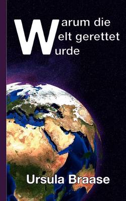 Warum Die Welt Gerettet Wurde (Paperback)