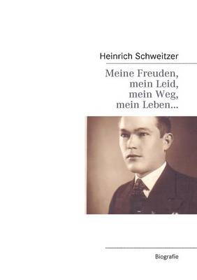 Meine Freuden, Mein Leid, Mein Weg, Mein Leben... (Paperback)