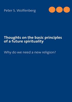 Thoughts on the Basic Principles of a Future Spirituality (Paperback)