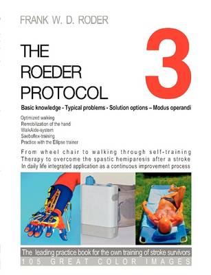 The Roeder Protocol 3 - Basic Knowledge - Typical Problems - Solution Options - Modus Operandi - Optimized Walking - Remobilization of the Hand - PB-Color (Paperback)