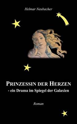 Prinzessin Der Herzen - Ein Drama Im Spiegel Der Galaxien (Paperback)