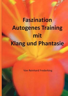 Faszination Autogenes Training mit Klang und Phantasie (Paperback)