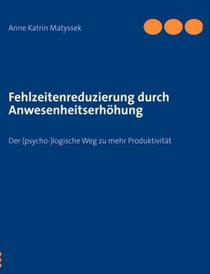 Fehlzeitenreduzierung Durch Anwesenheitserhohung (Paperback)