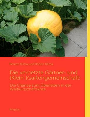 Die vernetzte Gartner- und (Klein-)Gartengemeinschaft (Paperback)