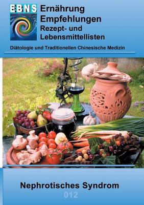 Ernahrung Bei Nephrotisches Syndrom (Niere-Eiweissverlust) (Paperback)