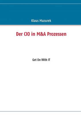 Der CIO in M&A Prozessen (Paperback)