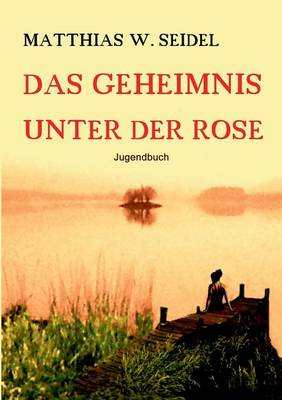 Das Geheimnis Unter Der Rose (Paperback)