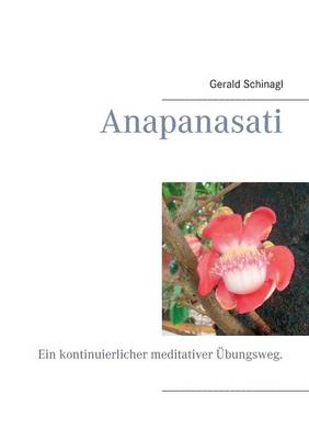 Anapanasati: Ein kontinuierlicher meditativer UEbungsweg. (Paperback)