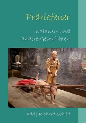 Prariefeuer: Indianer- und andere Geschichten (Paperback)
