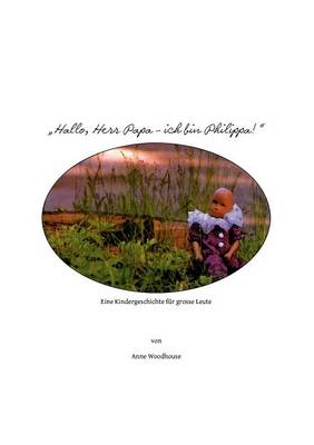 Hallo, Herr Papa - Ich Bin Philippa! (Paperback)