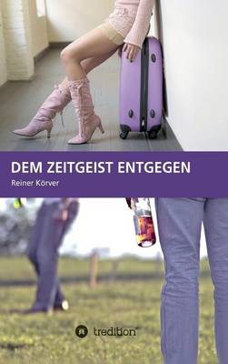 Dem Zeitgeist Entgegen (Hardback)