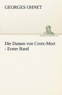 Die Damen Von Croix-Mort - Erster Band (Paperback)