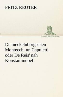 de Meckelnborgschen Montecchi Un Capuletti Oder de Reis' Nah Konstantinopel (Paperback)