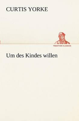 Um Des Kindes Willen (Paperback)