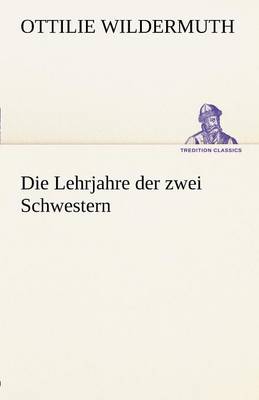 Die Lehrjahre Der Zwei Schwestern (Paperback)