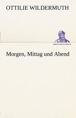Morgen, Mittag Und Abend (Paperback)