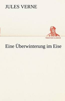 Eine Uberwinterung Im Eise (Paperback)