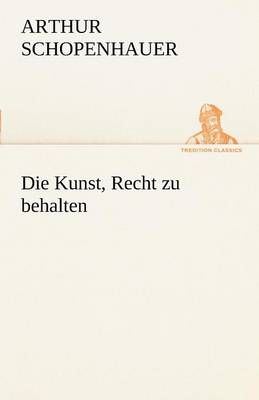 Die Kunst, Recht Zu Behalten (Paperback)