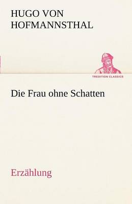 Die Frau Ohne Schatten (Erzahlung) (Paperback)