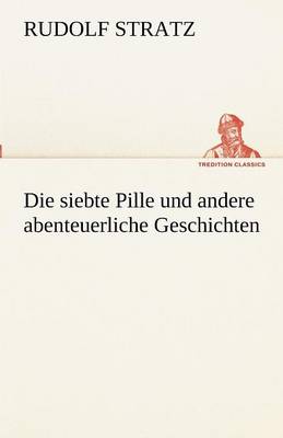 Die Siebte Pille Und Andere Abenteuerliche Geschichten (Paperback)