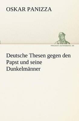 Deutsche Thesen Gegen Den Papst Und Seine Dunkelmanner (Paperback)