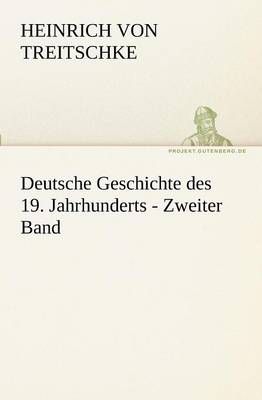 Deutsche Geschichte Des 19. Jahrhunderts - Zweiter Band (Paperback)