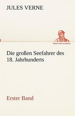 Die Groen Seefahrer Des 18. Jahrhunderts - Erster Band (Paperback)