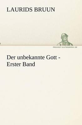 Der Unbekannte Gott - Erster Band (Paperback)