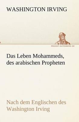 Das Leben Mohammeds, Des Arabischen Propheten (Paperback)
