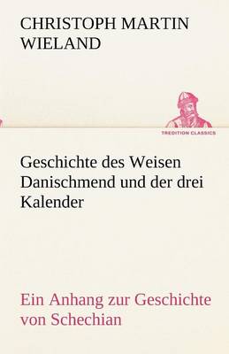 Geschichte Des Weisen Danischmend Und Der Drei Kalender (Paperback)