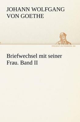 Briefwechsel Mit Seiner Frau. Band II (Paperback)