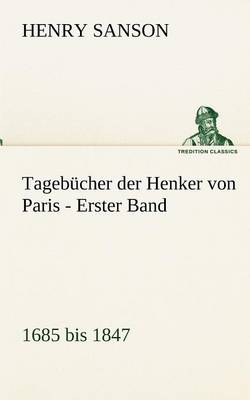 Tagebucher Der Henker Von Paris - Erster Band (Paperback)