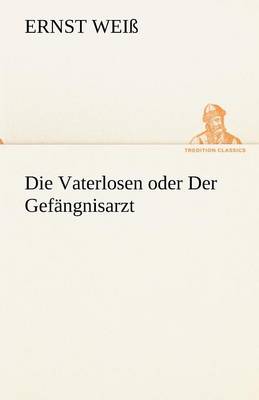 Die Vaterlosen Oder Der Gefangnisarzt (Paperback)