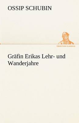 Grafin Erikas Lehr- Und Wanderjahre (Paperback)