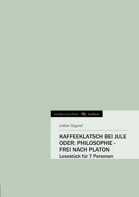 Kaffeeklatsch Bei Jule Oder: Philosophie - Frei Nach Platon (Paperback)