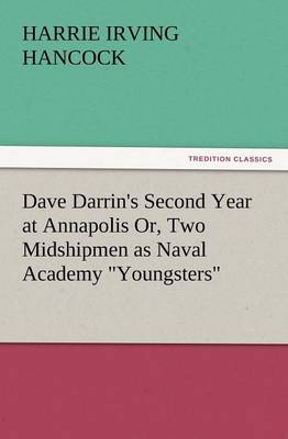 Dave Darrin's Second Year at Annapolis Or, Two Midshipmen as Naval Academy Youngsters (Paperback)