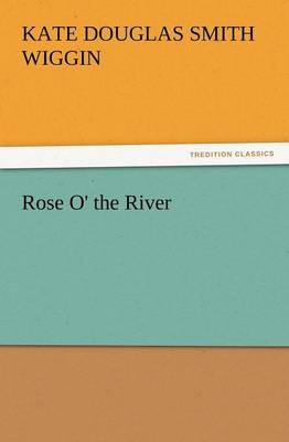Rose O' the River (Paperback)