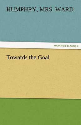 Towards the Goal (Paperback)