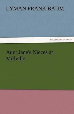 Aunt Jane's Nieces at Millville (Paperback)