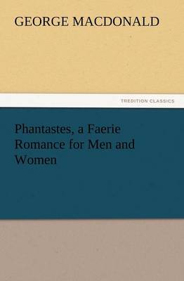 Phantastes, a Faerie Romance for Men and Women (Paperback)