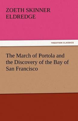 The March of Portola and the Discovery of the Bay of San Francisco (Paperback)